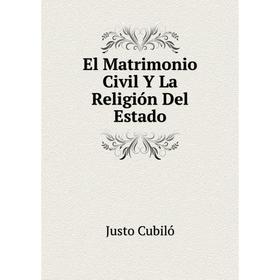 

Книга El Matrimonio Civil Y La Religión Del Estado