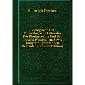 

Книга Geologische Unf Mineralogische Litteratur Der Rheinprovinz Und Der Provinz Westphalen, Sowie Einiger Angrenzenden Gegenden (German Edition)