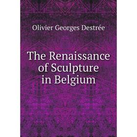 

Книга The Renaissance of Sculpture in Belgium
