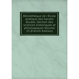 

Книга Bibliothèque de l'École pratique des hautes études. Section des sciences historiques et philologiques Volume 23 (French Edition)