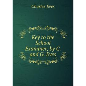 

Книга Key to the School Examiner, by C. and G. Eves