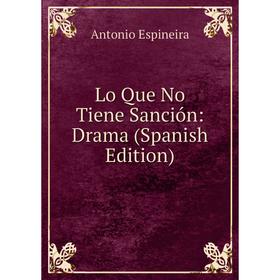 

Книга Lo Que No Tiene Sanción: Drama