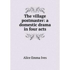 

Книга The village postmaster: a domestic drama in four acts