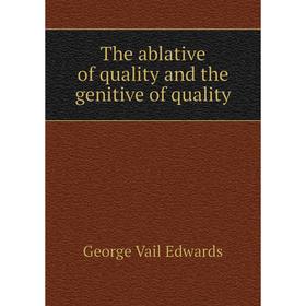 

Книга The ablative of quality and the genitive of quality