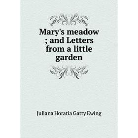 

Книга Mary's meadow; and Letters from a little garden