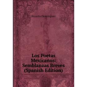 

Книга Los Poetas Mexicanos: Semblanzas Breves