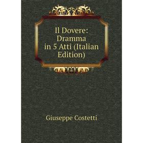 

Книга Il Dovere: Dramma in 5 Atti (Italian Edition)