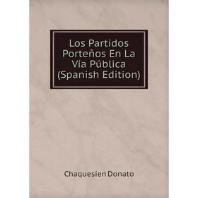 

Книга Los Partidos Porteños En La Vía Pública