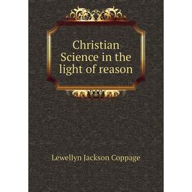 

Книга Christian Science in the light of reason