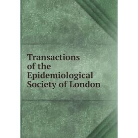 

Книга Transactions of the Epidemiological Society of London