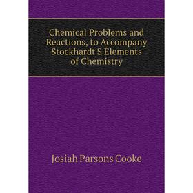 

Книга Chemical Problems and Reactions, to Accompany Stockhardt'S Elements of Chemistry