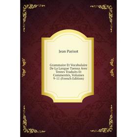 

Книга Grammaire Et Vocabulaire De La Langue Taensa Avec Textes Traduits Et Commentés, Volumes 9-11 (French Edition)