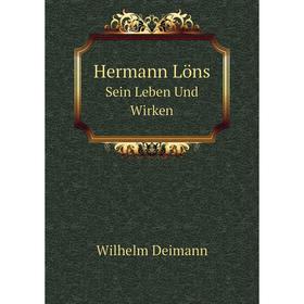

Книга Hermann Löns Sein Leben Und Wirken