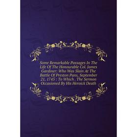 

Книга Some Remarkable Passages In The Life Of The Honourable Col. James Gardiner: Who Was Slain At The Battle Of Preston Pans, September 21, 1745: To