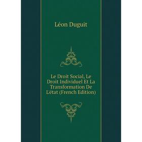 

Книга Le Droit Social, Le Droit Individuel Et La Transformation De L'état