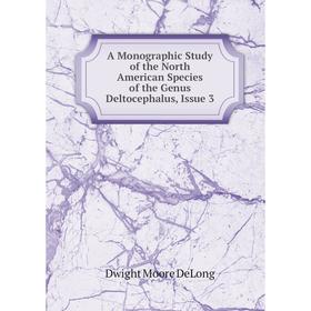 

Книга A Monographic Study of the North American Species of the Genus Deltocephalus, Issue 3