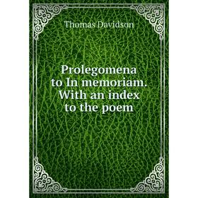 

Книга Prolegomena to In memoriam. With an index to the poem