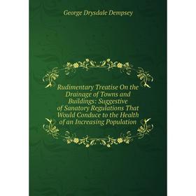 

Книга Rudimentary Treatise On the Drainage of Towns and Buildings