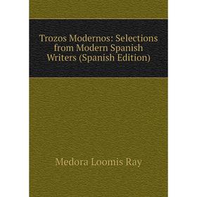 

Книга Trozos Modernos: Selections from Modern Spanish Writers (Spanish Edition)