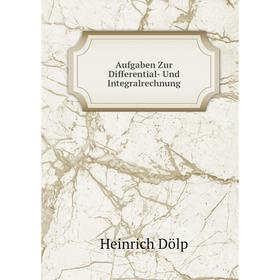 

Книга Aufgaben Zur Differential- Und Integralrechnung