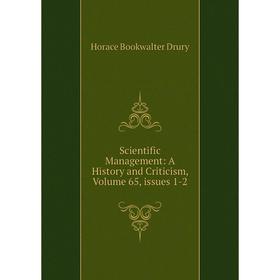 

Книга Scientific Management: A History and Criticism, Volume 65, issues 1-2