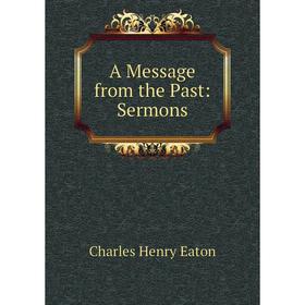 

Книга A Message from the Past: Sermons