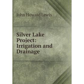 

Книга Silver Lake Project: Irrigation and Drainage