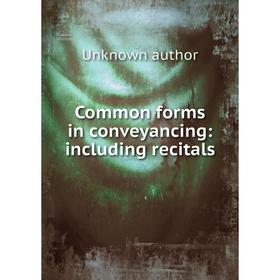 

Книга Common forms in conveyancing: including recitals