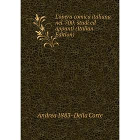 

Книга L'opera comica italiana nel '700: studi ed appunti