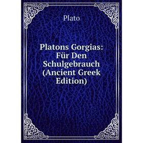 

Книга Platons Gorgias: Für Den Schulgebrauch (Ancient Greek Edition)