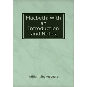 

Книга Macbeth: With an Introduction and Notes