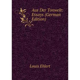 

Книга Aus Der Tonwelt: Essays (German Edition)
