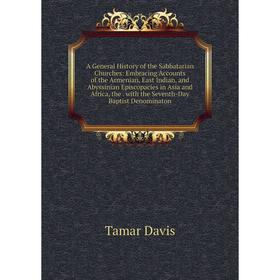 

Книга A General History of the Sabbatarian Churches