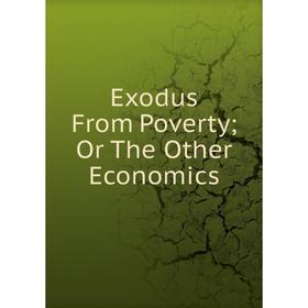 

Книга Exodus From Poverty; Or The Other Economics