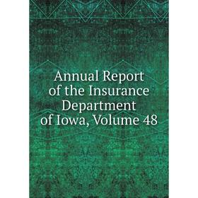 

Книга Annual Report of the Insurance Department of Iowa, Volume 48