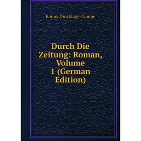 

Книга Durch Die Zeitung: Roman, Volume 1 (German Edition)