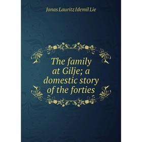 

Книга The family at Gilje; a domestic story of the forties