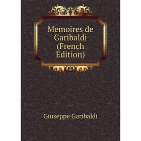 

Книга Memoires de Garibaldi