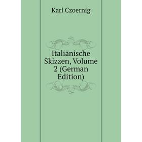 

Книга Italiänische Skizzen, Volume 2 (German Edition)
