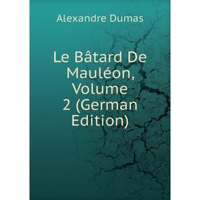

Книга Le Bâtard De Mauléon, Volume 2