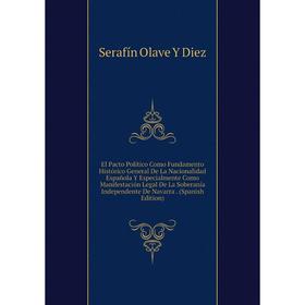 

Книга El Pacto Político Como Fundamento Histórico General De La Nacionalidad Española Y Especialmente Como Manifestación Legal De La Soberanía