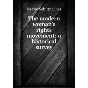 

Книга The modern woman's rights movement; a historical survey