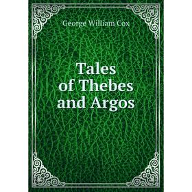 

Книга Tales of Thebes and Argos