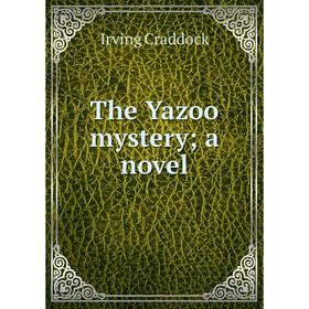 

Книга The Yazoo mystery; a novel