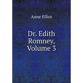 

Книга Dr. Edith Romney, Volume 3