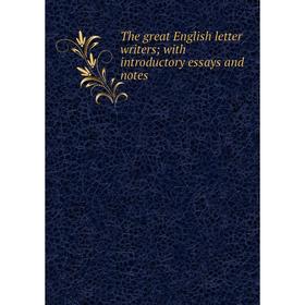 

Книга The great English letter writers; with introductory essays and notes