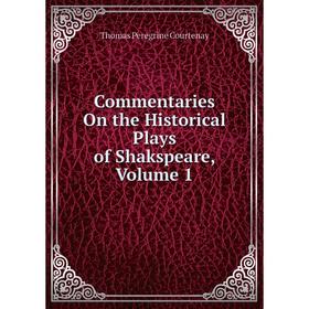 

Книга Commentaries On the Historical Plays of Shakspeare, Volume 1
