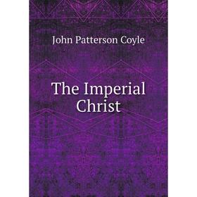 

Книга The Imperial Christ