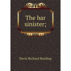 

Книга The bar sinister