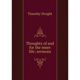 

Книга Thoughts of and for the inner life; sermons